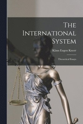 The International System: Theoretical Essays 1