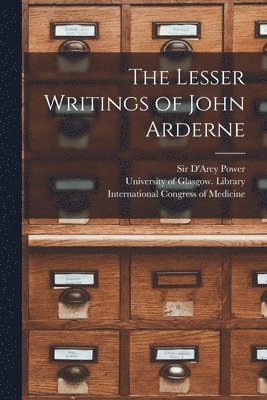 The Lesser Writings of John Arderne [electronic Resource] 1