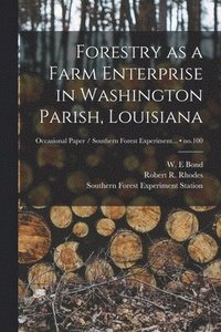 bokomslag Forestry as a Farm Enterprise in Washington Parish, Louisiana; no.100