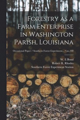 bokomslag Forestry as a Farm Enterprise in Washington Parish, Louisiana; no.100