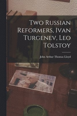 bokomslag Two Russian Reformers, Ivan Turgenev, Leo Tolstoy