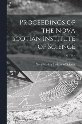 Proceedings of the Nova Scotian Institute of Science; v.33 (1983) 1