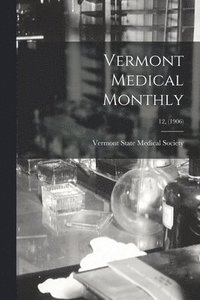 bokomslag Vermont Medical Monthly; 12, (1906)