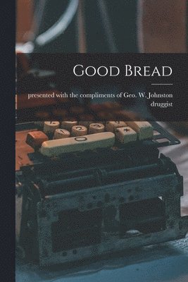 Good Bread [microform] 1