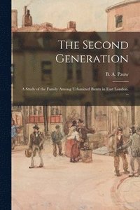 bokomslag The Second Generation: a Study of the Family Among Urbanized Bantu in East London. --