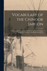 bokomslag Vocabulary of the Chinook Jargon [microform]