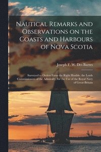 bokomslag Nautical Remarks and Observations on the Coasts and Harbours of Nova Scotia [microform]