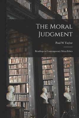 bokomslag The Moral Judgment; Readings in Contemporary Meta-ethics