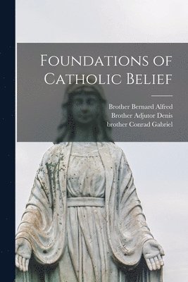 bokomslag Foundations of Catholic Belief