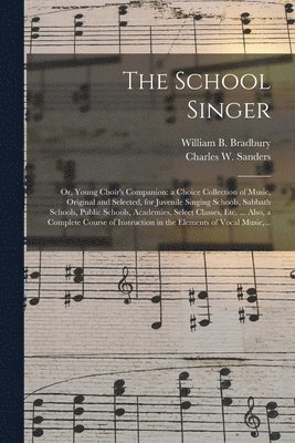 William B. (William Batchel Bradbury, Charles W. (Charles Walton) Sanders - School Singer, Häftad