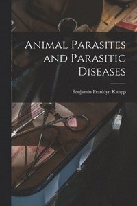 bokomslag Animal Parasites and Parasitic Diseases