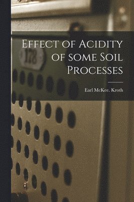 bokomslag Effect of Acidity of Some Soil Processes