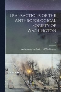 bokomslag Transactions of the Anthropological Society of Washington; 3