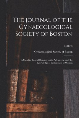 bokomslag Journal of the Gynaecological Society of Boston
