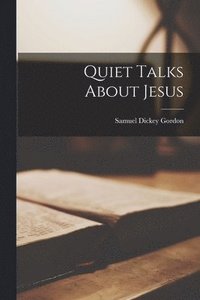 bokomslag Quiet Talks About Jesus [microform]