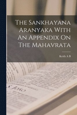 bokomslag The Sankhayana Aranyaka With An Appendix On The Mahavrata