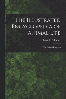The Illustrated Encyclopedia of Animal Life 1