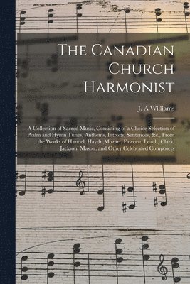 The Canadian Church Harmonist [microform] 1