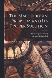 bokomslag The Macedonian Problem and Its Proper Solution