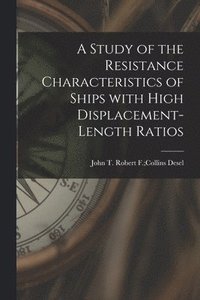bokomslag A Study of the Resistance Characteristics of Ships With High Displacement-length Ratios