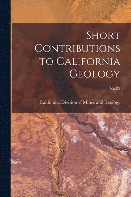 Short Contributions to California Geology; No.82 1