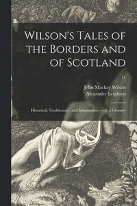 bokomslag Wilson's Tales of the Borders and of Scotland