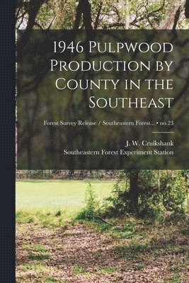 bokomslag 1946 Pulpwood Production by County in the Southeast; no.23