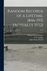 bokomslag Random Records of a Lifetime, 1846-1931 [actually 1932]; v. 8