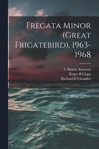 bokomslag Fregata Minor (Great Frigatebird), 1963-1968