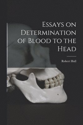 Essays on Determination of Blood to the Head 1