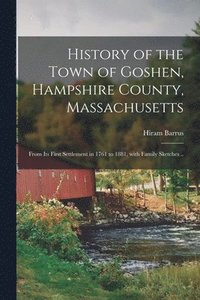 bokomslag History of the Town of Goshen, Hampshire County, Massachusetts