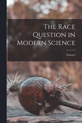 bokomslag The Race Question in Modern Science