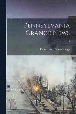 bokomslag Pennsylvania Grange News; 19