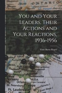 bokomslag You and Your Leaders, Their Actions and Your Reactions, 1936-1956