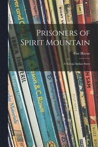 bokomslag Prisoners of Spirit Mountain: a Navajo Indian Story