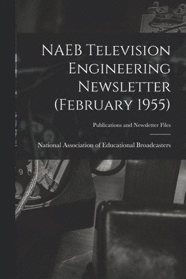 bokomslag NAEB Television Engineering Newsletter (February 1955)