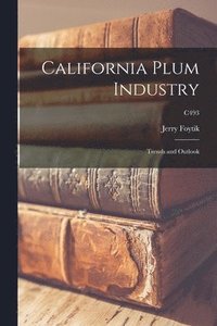 bokomslag California Plum Industry: Trends and Outlook; C493