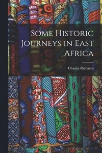 bokomslag Some Historic Journeys in East Africa