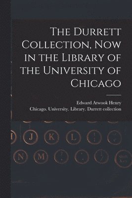 bokomslag The Durrett Collection, Now in the Library of the University of Chicago