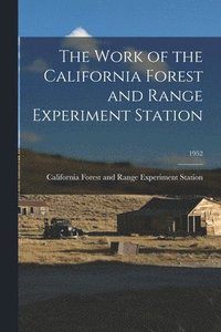 bokomslag The Work of the California Forest and Range Experiment Station; 1952