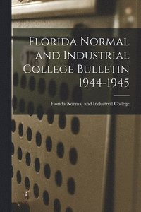 bokomslag Florida Normal and Industrial College Bulletin 1944-1945