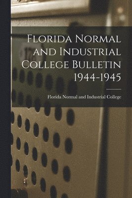 Florida Normal and Industrial College Bulletin 1944-1945 1