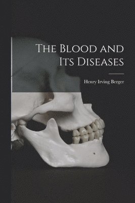 The Blood and Its Diseases 1