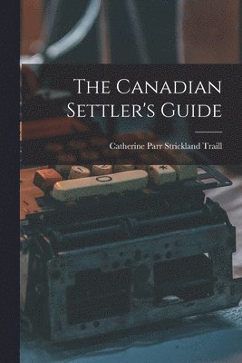 bokomslag Canadian Settler's Guide [microform]