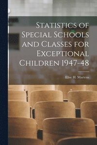 bokomslag Statistics of Special Schools and Classes for Exceptional Children 1947-48