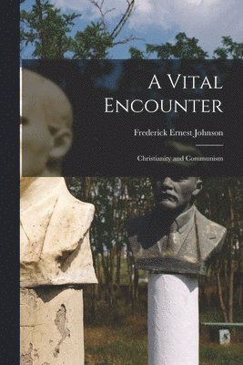 A Vital Encounter: Christianity and Communism