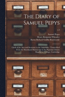 Samuel 1633-1703 Pepys, Henry Benjamin 1838-1917 Wheatley, Samuel Pepys, Henry Benjamin Wheatley, Richard Griffin Baron Braybrooke - Diary of Samuel Pepys, Häftad
