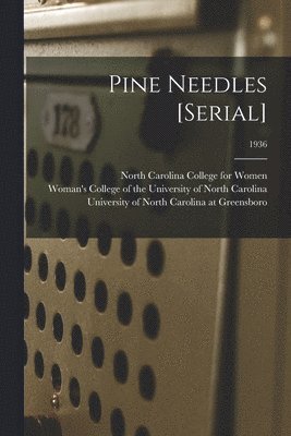 North Carolina College for Women, Woman's College of the University of, University of North Carolina at Green - Pine Needles [serial]; 1936, Häftad