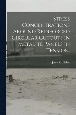 Stress Concentrations Around Reinforced Circular Cutouts in Metalite Panels in Tension. 1