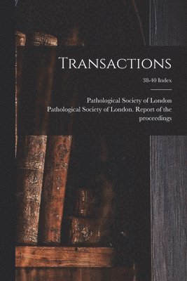 Transactions; 38-40 Index